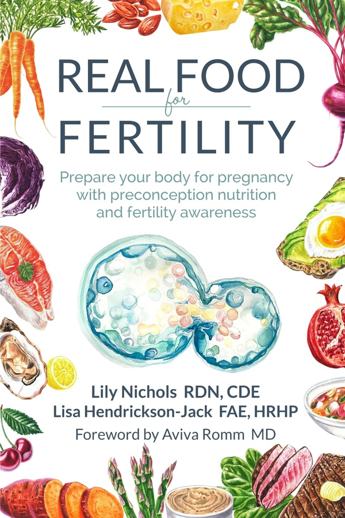 Real Food for Fertility: Bereid uw lichaam voor op zwangerschap met voorconceptie voeding en vruchtbaarheid bewustzijn