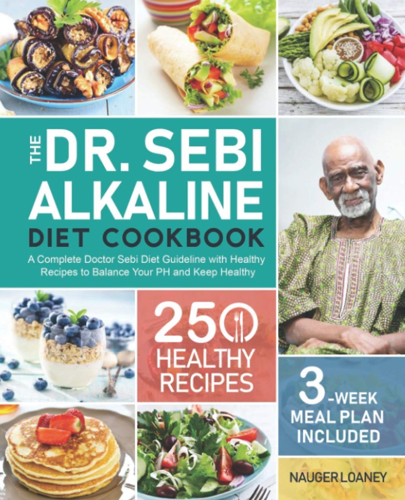 Het Dr. Sebi Alkaline Diet Cookbook: Een complete Doctor Sebi Diet richtlijn met 250 gezonde recepten om uw PH in evenwicht te houden en gezond (3-Week Meal Plan inbegrepen)