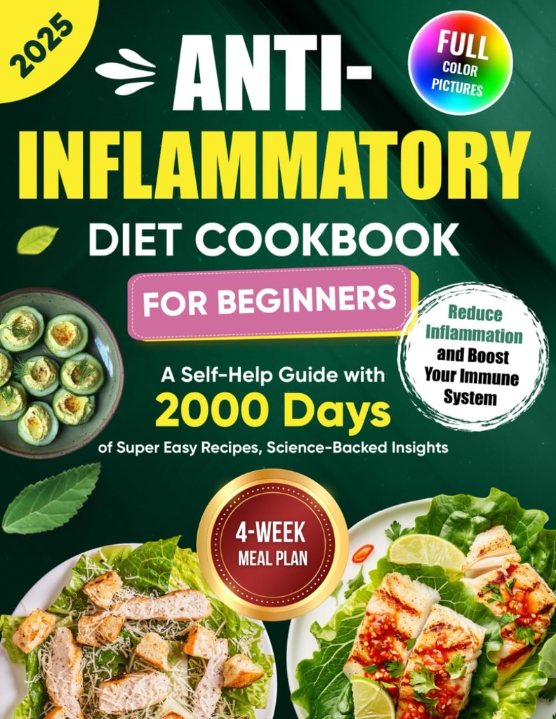 Anti-Inflammatory Diet Cookbook voor beginners: Een self-Help gids met 2000 Dagen van Super Easy Recepten, Wetenschap-Backed Insights, en een 4-Week Meal Plan ... Ontsteking en Boost uw immuunsysteem