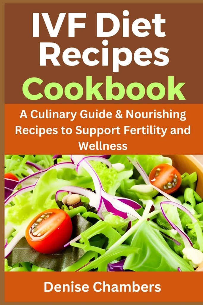 IVF Diet Recepten Kookboek: Een culinaire gids & voedende recepten ter ondersteuning van vruchtbaarheid en welzijn.