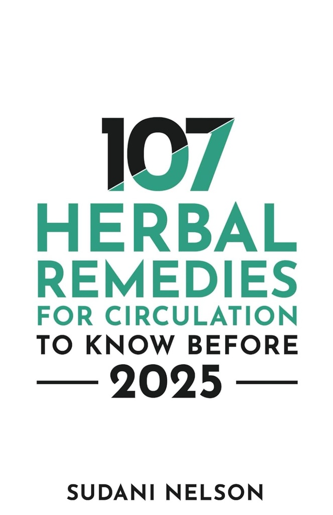 107 Herbal Remedies for Circulatie to know before 2025
