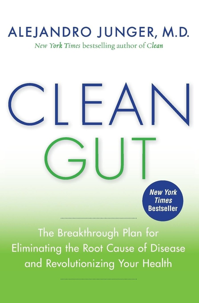 Clean Gut: Het doorbraakplan voor het elimineren van de worteloorzaak van ziekte en het revolutioneren van uw gezondheid