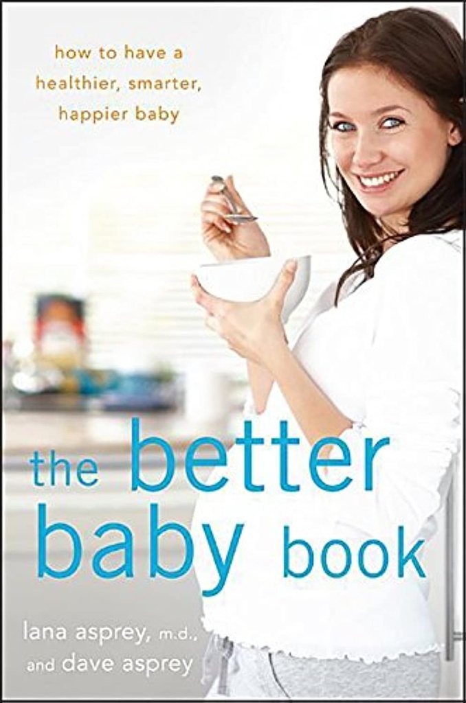 Het betere Baby Boek: Hoe een gezondere, slimmere, gelukkiger baby hebben