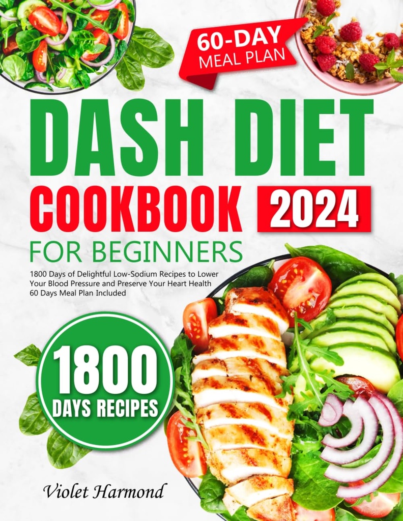 DASH Diet Cookbook voor beginners: 1800 Dagen van Heerlijke Low-Sodium Recepten om uw bloeddruk te verlagen en uw hart gezondheid te behouden. 60 dagen maaltijdplan inbegrepen (eet goed, leef beter)