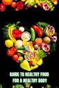 Gezond voedsel voor een warmteig lichaam (gids): Leer hoe u Nutrische maaltijden / Kies Gezonder voedsel, en eet goed om uw geluk en gezondheid te behouden
