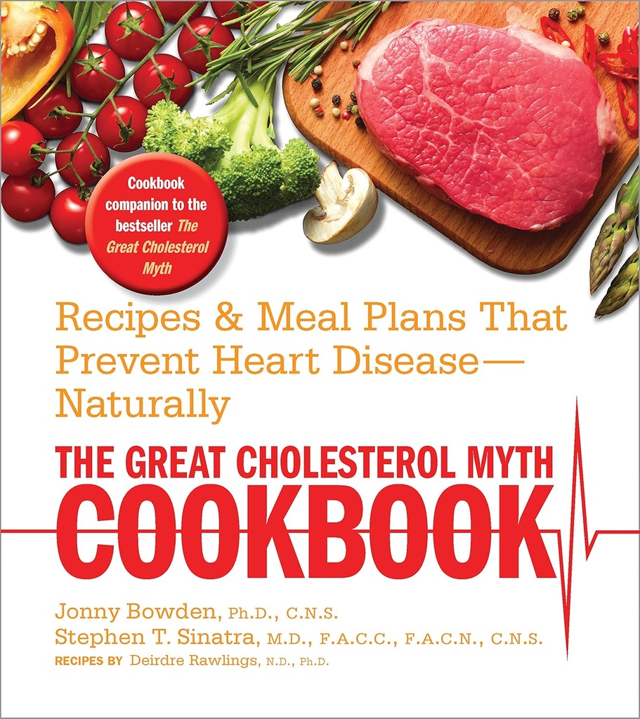 The Great Cholesterol Myth Cookbook: Recepten en Maaltijdenplannen die hartziekte voorkomen - natuurlijk