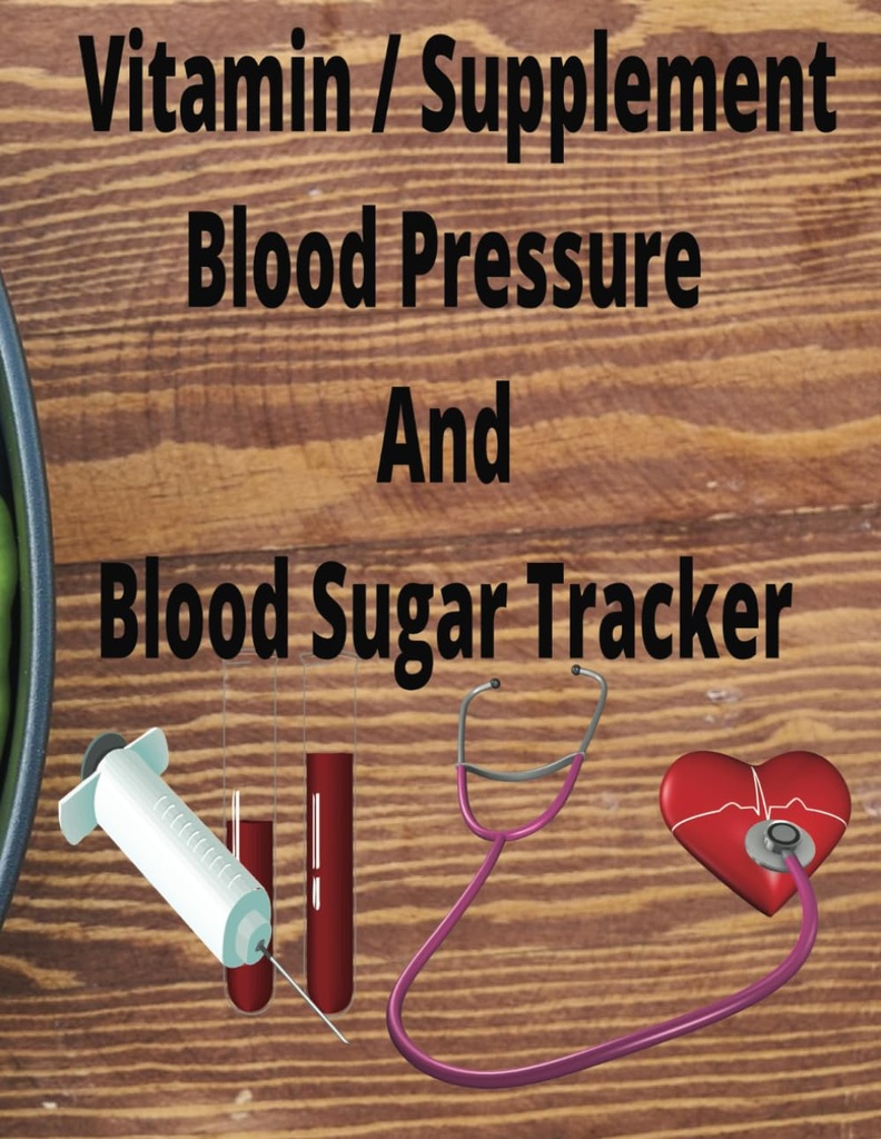 Bloedsuiker, bloeddruk, en vitamine / supplement tracker: Logboek om bij te houden van uw lezingen