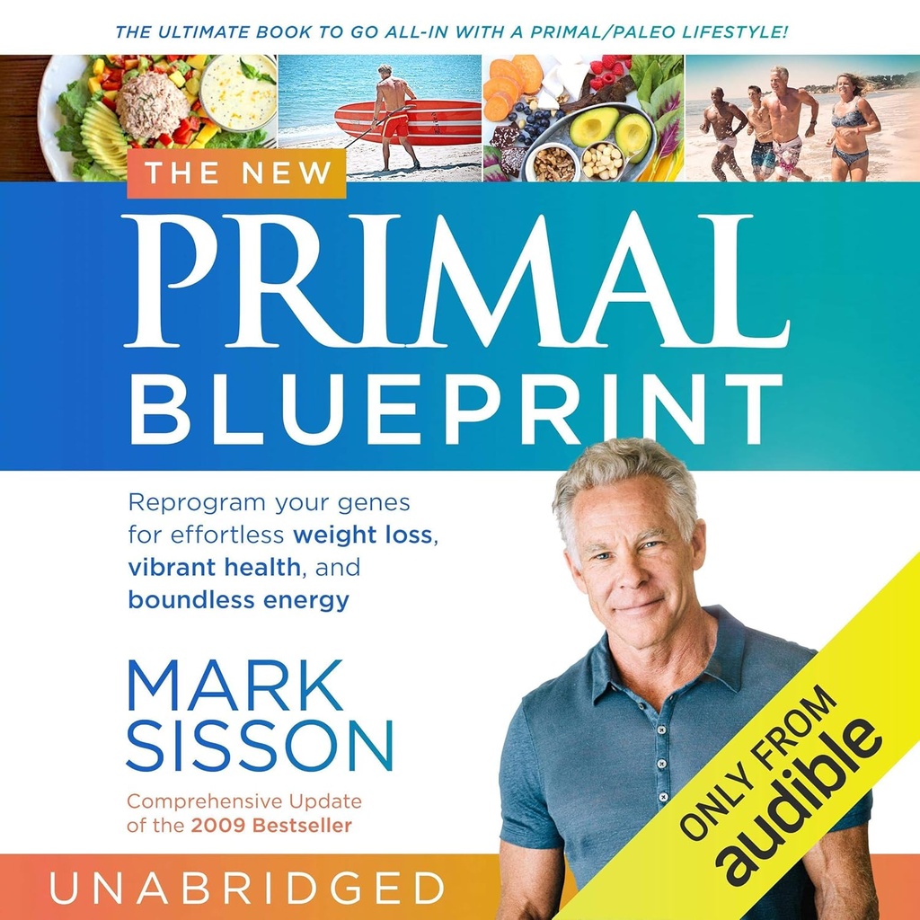 The New Primal Blueprint: Herprogrammeer uw genen voor moeiteloos gewichtsverlies, levendige gezondheid en grenzeloze energie