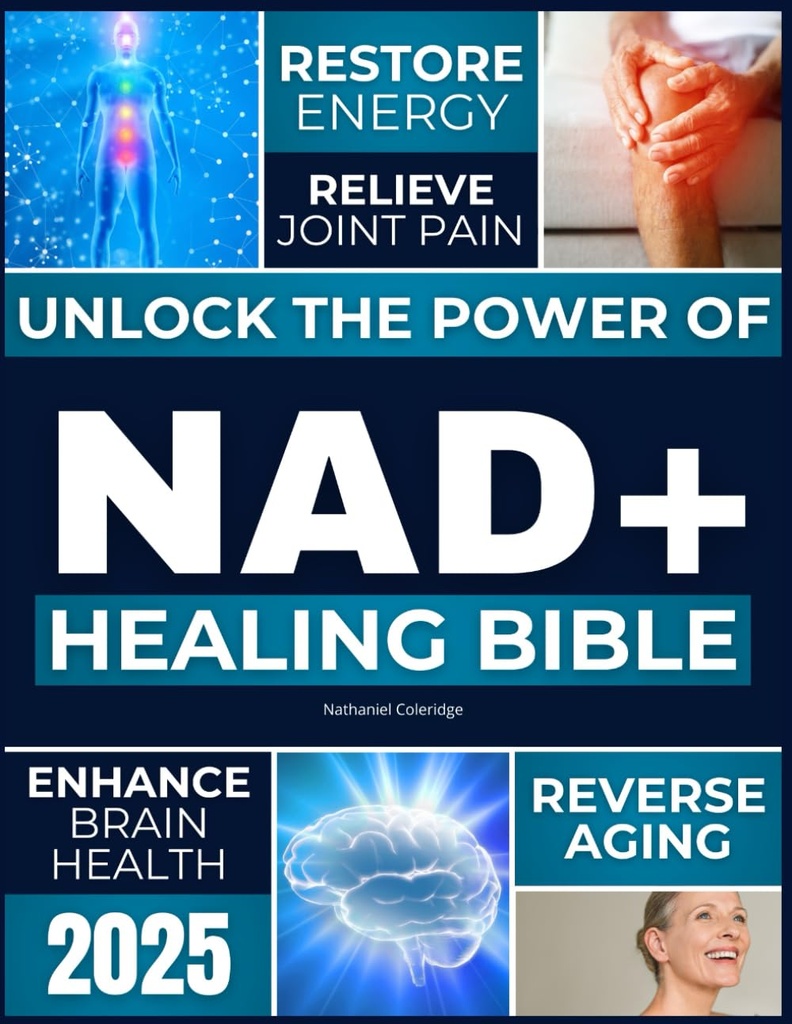 De NAD+ Helende Bijbel: Ontgrendel de kracht van NAD+ om Energie te herstellen, Omkeren Verouderen, Verlicht Gezamenlijke Pijn, Verbeter Hersengezondheid, Verhoog Immuniteit en Bereik Tijdloze Levensduur
