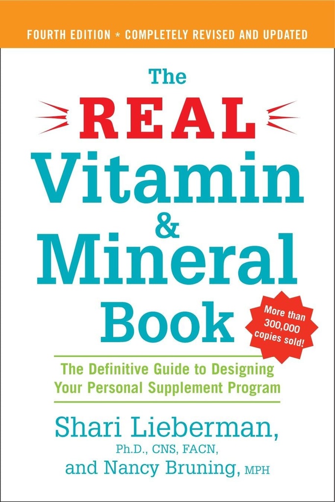 De echte vitamine en minerale boek, 4e editie: De definitieve gids voor het ontwerpen van uw persoonlijke supplement programma