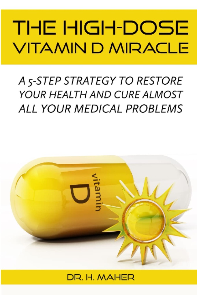 De High-Dose Vitamine D Miracle: Een 5-staps strategie om uw gezondheid te herstellen en te genezen bijna al uw medische problemen