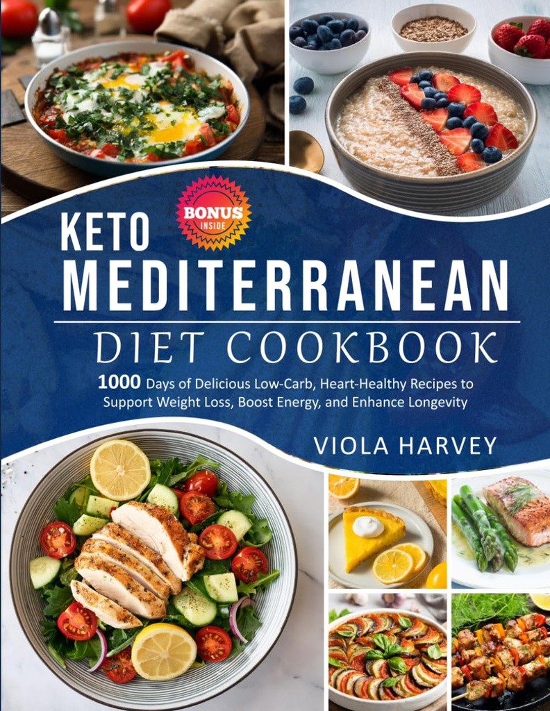 КЕТО MEDITERRANEAN DIET COOKBOOK: 1.000 Dagen van Heerlijke, Low-Carb, Hart -Gezonde recepten ter ondersteuning van gewichtsverlies, Boost Energie, en verbetering van de levensduur