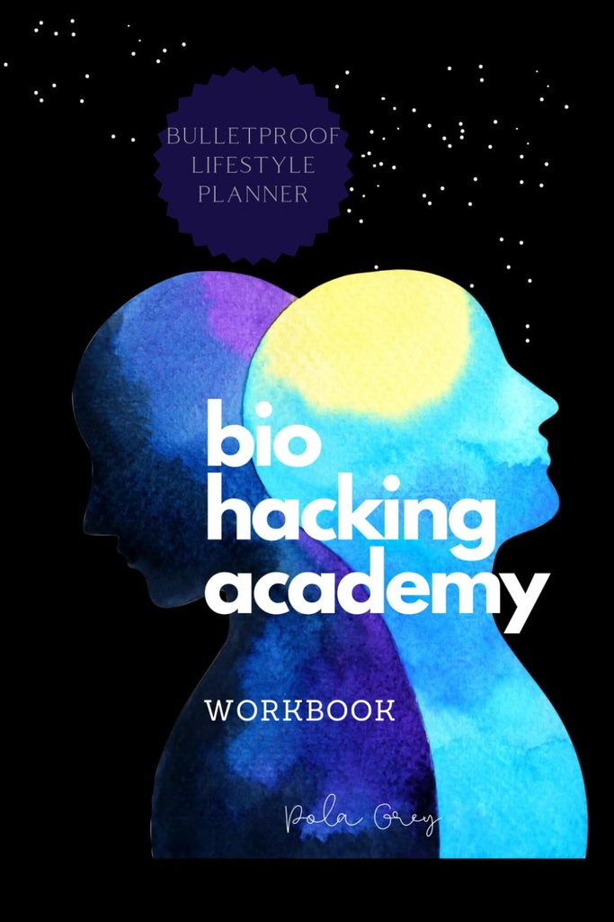 BIOHACKER ACADEMY WORKBOOK Zelfoptimalisatie Biofeedback Cognitive MALE versie van Cover Black White Interieur: Compleet 2 MAANDEN 8 weken PLANNER meditatie supplementen dieet en biohacking