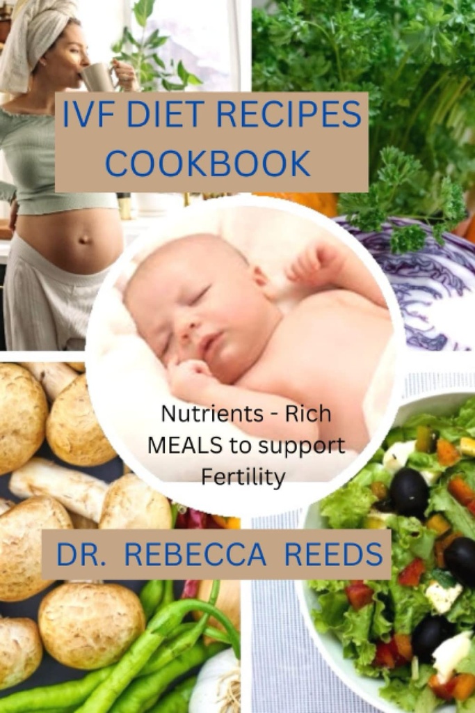 IVF DIET RECIPES COOKBOOK: Voedingsstoffen- Rijke maaltijden ter ondersteuning van de vruchtbaarheid