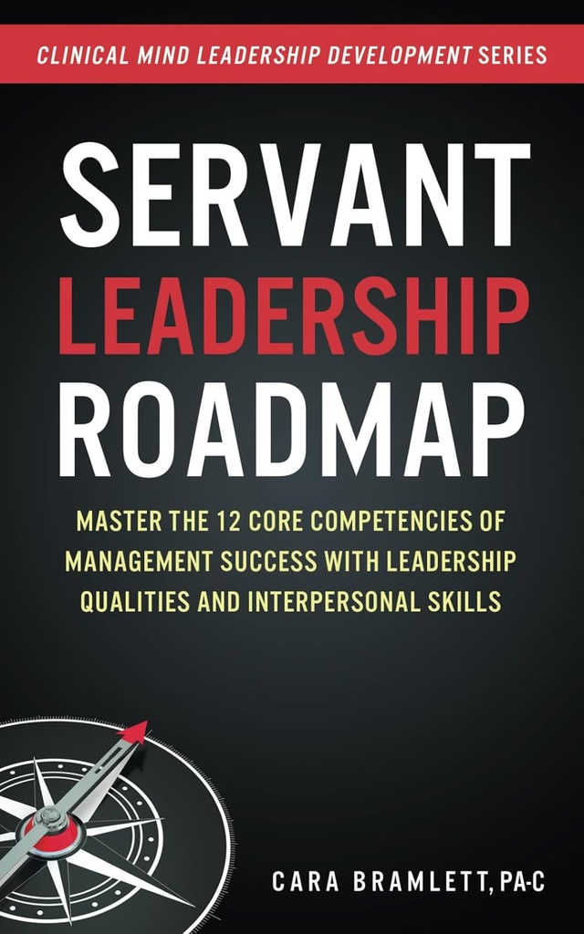 Dienstdoende Leiderschap Routekaart: Master de 12 kerncompetencies van Management Succes met Leiderschap Kwaliteiten en Interpersoonlijke Vaardigheden