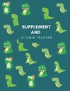 Supplement en vitamine tracker: Track dagelijkse inname van supplementen / Vitaminen / Medicijnen met inbegrip van dosering en tijd met dit ongedateerde medicatie logboek, ...