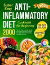 Super Easy Anti-Inflammatory Diet Cookbook voor beginners: 2000 Days of Tasty & Healthy Recepten met eenvoudige ingrediënten en een 30-dagen maaltijdplan om te ontgiften ... (Volledige Diet Cookbook 2024 met foto's)