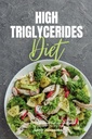 High Triglyceriden Dieet: Een beginner 3-weeks stap-voor-stap gids met gecureerde recepten en een 7-dags maaltijdplan