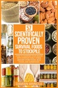 57 Wetenschappelijk-bewezen Survival Foods to Stockpile: Hoe uw gezondheid te maximaliseren met Everyday Shelf-Stable Levensmiddelenwinkel Foods, Bulk Foods, and Superfoods (The Survival Collection)