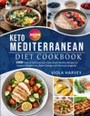 КЕТО MEDITERRANEAN DIET COOKBOOK: 1.000 Dagen van Heerlijke, Low-Carb, Hart -Gezonde recepten ter ondersteuning van gewichtsverlies, Boost Energie, en verbetering van de levensduur