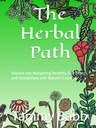 Het kruidenpad: Volume één: Navigerende voordelen, bijwerkingen en interacties met het oversteken van de natuur