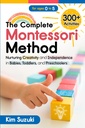 De Complete Montessori Methode: Verzorgende Creativiteit en Onafhankelijkheid bij baby's, peuters en kleuters (0-5)