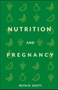 NUTRITION AND PREGNANCY: A Healthy Pathway for You and Your Baby. Pre and Post Natal Foods