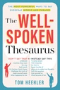 The Well-Spoken Thesaurus: The Most Powerful Ways to Say Everyday Words and Phrases (Christmas Gift or Stocking Stuffer for Writers or College Students)