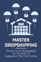 Master Dropshipping: Kies om te doen Dropshipping aan de kant om hun eerste inkomen aan te vullen